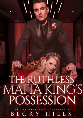 The Ruthless Mafia King's Possession