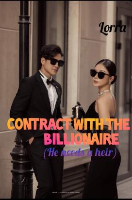 Contract with the billionaire(he needs a heir)