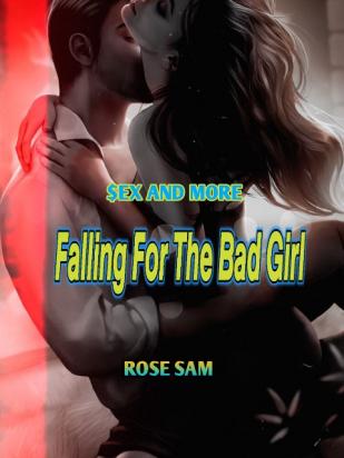 SEX AND MORE: Falling For The Bad Girl