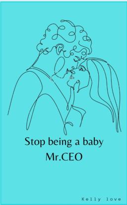 Stop being a baby Mr.CEO