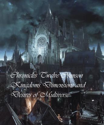 Chronicles Twelve Crimson Kingdoms Dimensions and Desires of Multiverse