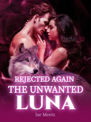 Rejected Again, The Unwanted Luna